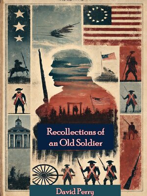 cover image of Recollections of an Old Soldier. the Life of Captain David Perry, a Soldier of the French and Revolutionary Wars